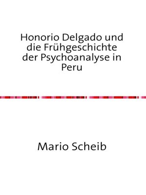 cover image of Honorio Delgado und die Frühgeschichte der Psychoanalyse in Peru